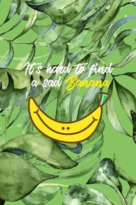 Book cover for It's Hard To Find A Sad Banana