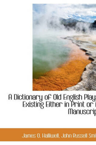 Cover of A Dictionary of Old English Plays; Existing Either in Print or in Manuscript