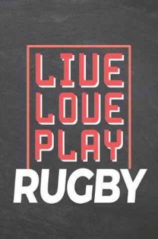 Cover of Live Love Play Rugby