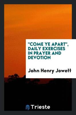 Book cover for Come Ye Apart, Daily Exercises in Prayer and Devotion