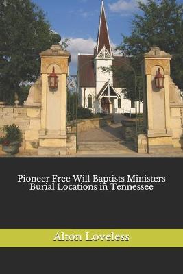 Book cover for Pioneer Free Will Baptists Ministers Burial Locations in Tennessee