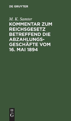 Cover of Kommentar Zum Reichsgesetz Betreffend Die Abzahlungsgesch�fte Vom 16. Mai 1894