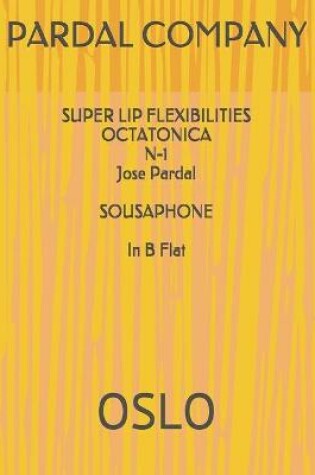 Cover of SUPER LIP FLEXIBILITIES OCTATONICA N-1 Jose Pardal SOUSAPHONE In B Flat