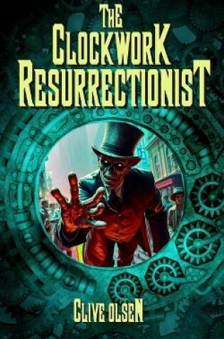 Cover of The Clockwork Resurrectionist