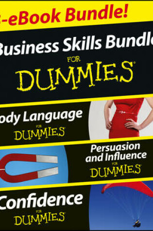 Cover of Business Skills For Dummies Three e-book Bundle: Body Language For Dummies, Persuasion and Influence For Dummies and Confidence For Dummies