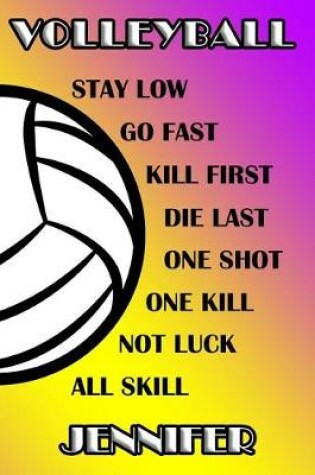 Cover of Volleyball Stay Low Go Fast Kill First Die Last One Shot One Kill Not Luck All Skill Jennifer