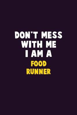 Book cover for Don't Mess With Me, I Am A Food Runner
