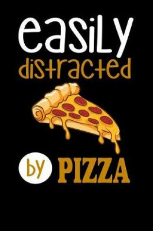 Cover of Easily Distracted By Pizza