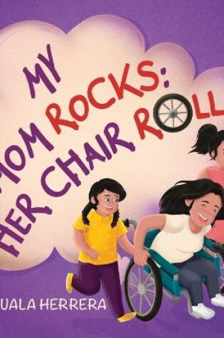 Cover of My Mom Rocks; Her Chair Rolls