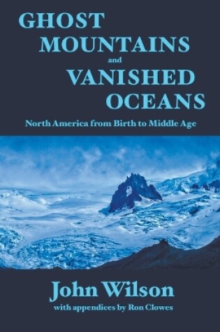 Cover of Ghost Mountains and Vanished Oceans