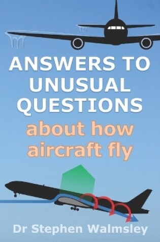 Cover of Answers to Unusual Questions About How Aircraft Fly