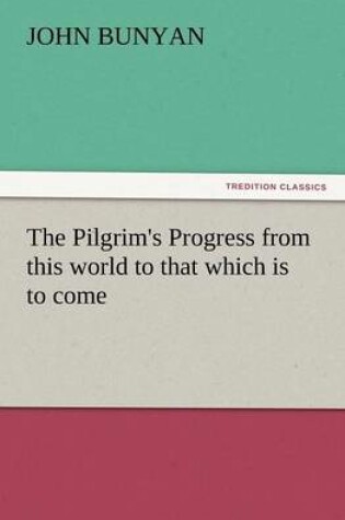 Cover of The Pilgrim's Progress from This World to That Which Is to Come