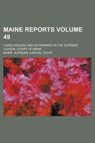 Cover of Maine Reports; Cases Argued and Determined in the Supreme Judicial Court of Maine Volume 49