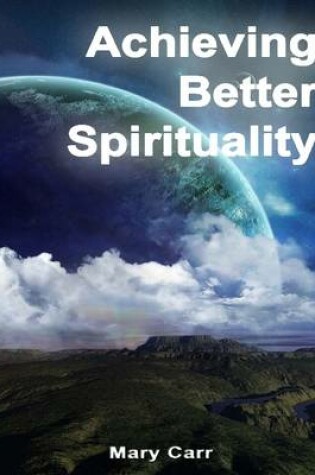 Cover of Achieving Better Spirituality