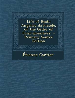 Book cover for Life of Beato Angelico Da Fiesole, of the Order of Friar-Preachers - Primary Source Edition