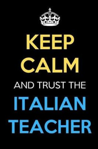 Cover of Keep Calm And Trust The Italian Teacher