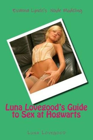 Cover of Luna Lovegood's Guide to Sex at Hogwarts