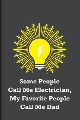 Book cover for Some People Call Me Electrician, My Favorite People Call Me Dad