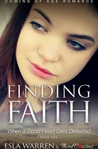 Cover of Finding Faith - When a Good Heart Gets Defeated (Book 2) Coming of Age Romance