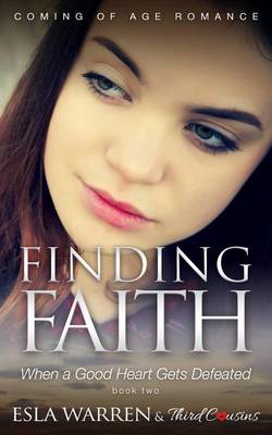 Cover of Finding Faith - When a Good Heart Gets Defeated (Book 2) Coming of Age Romance