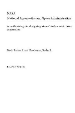 Cover of A Methodology for Designing Aircraft to Low Sonic Boom Constraints