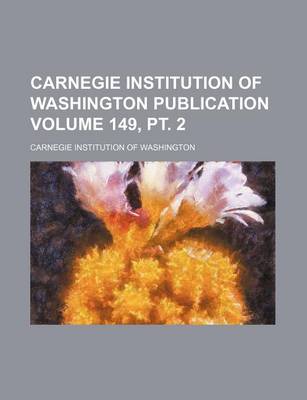 Book cover for Carnegie Institution of Washington Publication Volume 149, PT. 2