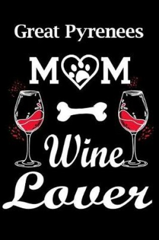 Cover of Great Pyrenees Mom Wine Lover