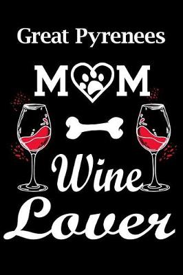 Book cover for Great Pyrenees Mom Wine Lover