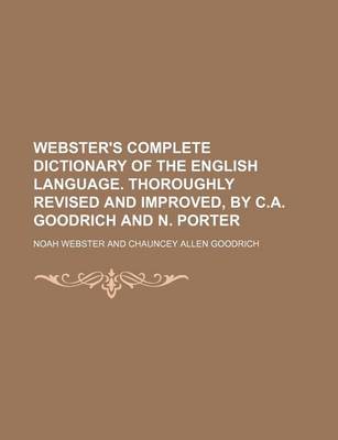 Book cover for Webster's Complete Dictionary of the English Language. Thoroughly Revised and Improved, by C.A. Goodrich and N. Porter