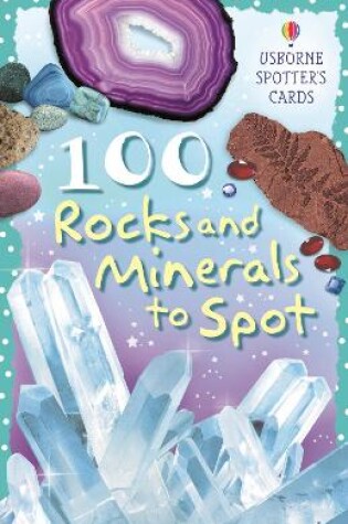 Cover of 100 Rocks And Minerals To Spot Usborne Spotters Cards
