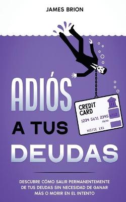 Cover of Adios a tus Deudas