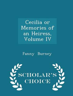 Book cover for Cecilia or Memories of an Heiress, Volume IV - Scholar's Choice Edition