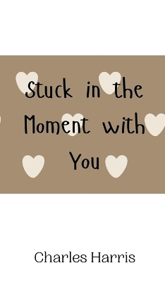 Book cover for Stuck in the Moment with You