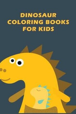 Cover of Dinosaur Coloring Books for Kids