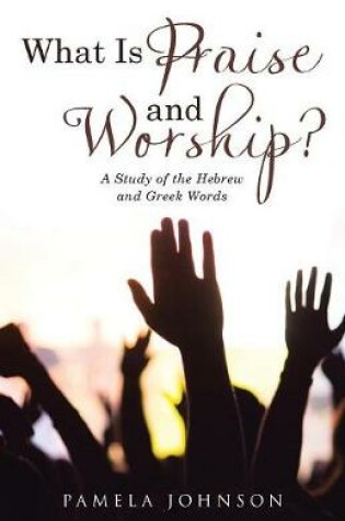 Cover of What Is Praise and Worship?