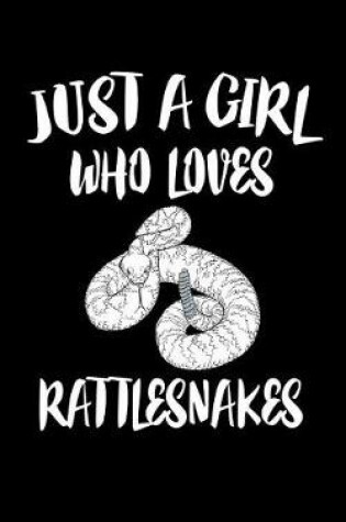 Cover of Just A Girl Who Loves Rattlesnakes