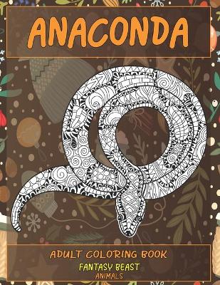 Book cover for Adult Coloring Books Fantasy Beasts - Animals - Anaconda