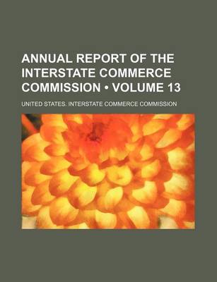 Book cover for Interstate Commerce Commission Annual Report Volume 13