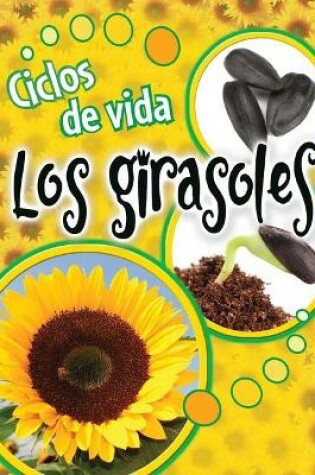 Cover of Ciclos de Vida Los Girasoles