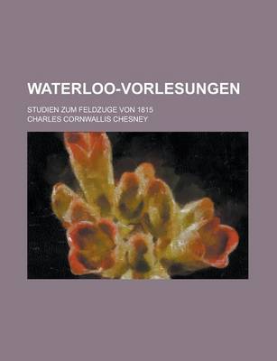 Book cover for Waterloo-Vorlesungen; Studien Zum Feldzuge Von 1815