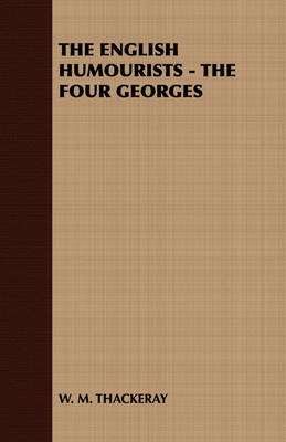 Book cover for THE English Humourists - the Four Georges