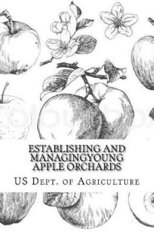 Cover of Establishing and Managing Young Apple Orchards