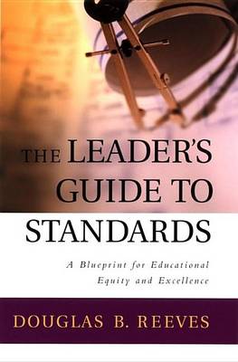 Book cover for The Leader's Guide to Standards: A Blueprint for Educational Equity and Excellence