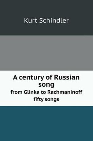 Cover of A century of Russian song from Glinka to Rachmaninoff fifty songs