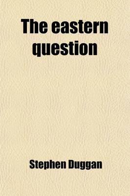 Book cover for The Eastern Question; A Study in Diplomacy