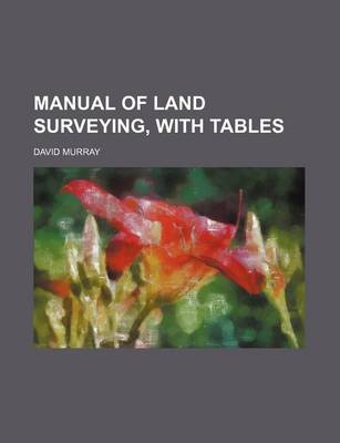 Book cover for Manual of Land Surveying, with Tables