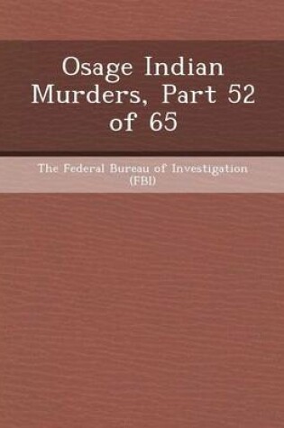 Cover of Osage Indian Murders, Part 52 of 65
