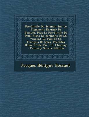 Book cover for Fac-Simile Du Sermon Sur Le Jugement Dernier de Bossuet. Plus Le Fac-Simile de Deux Plans de Sermons de St. Vincent de Paul Et St. Francois de Sales.