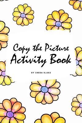 Book cover for Copy the Picture Activity Book for Children (6x9 Coloring Book / Activity Book)