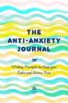 Book cover for The Anti-Anxiety Journal